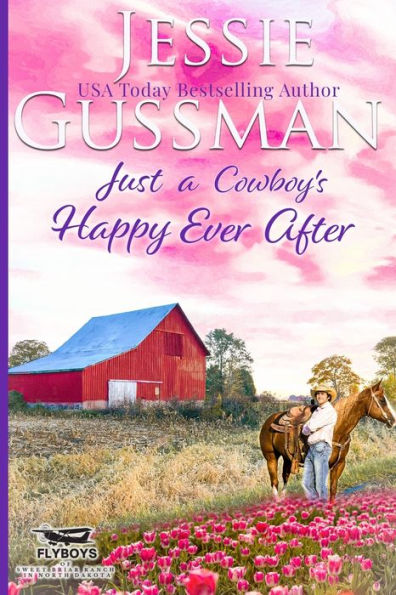 Just a Cowboy's Happy Ever After (Sweet Western Christian Romance Book 13) (Flyboys of Sweet Briar Ranch in North Dakota)