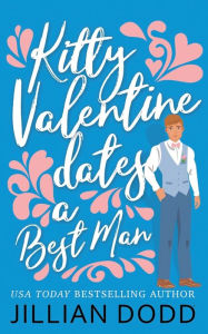 Title: Kitty Valentine Dates a Best Man, Author: Jillian Dodd