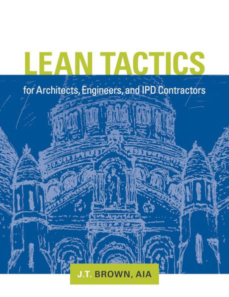 Lean Tactics for Architects, Engineers, and IPD Contractors