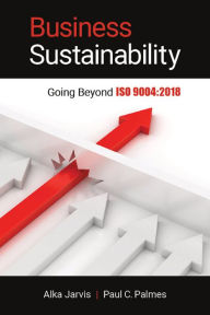 Title: Business Sustainability: Going Beyond ISO 9004:2018, Author: Alka Jarvis