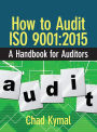How to Audit ISO 9001:2015: A Handbook for Auditors