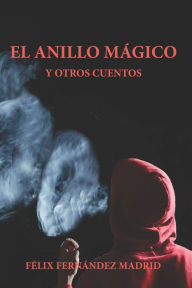 Title: El Anillo Mágico y Otros Cuentos, Author: Félix Fernández Madrid