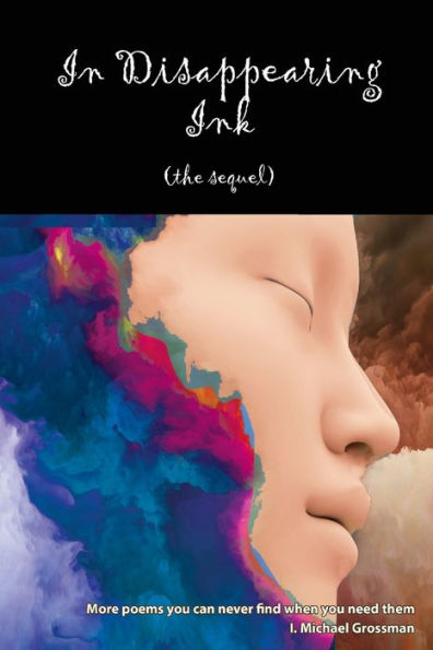 In Disappearing Ink (the sequel): More poems you can never find when you need them
