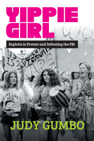 Ebooks download ipad Yippie Girl: Exploits in Protest and Defeating the FBI by Judy Gumbo