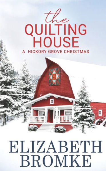 The Quilting House, A Hickory Grove Christmas