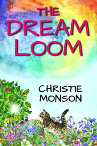 Title: The Dream Loom, Author: Christie Monson