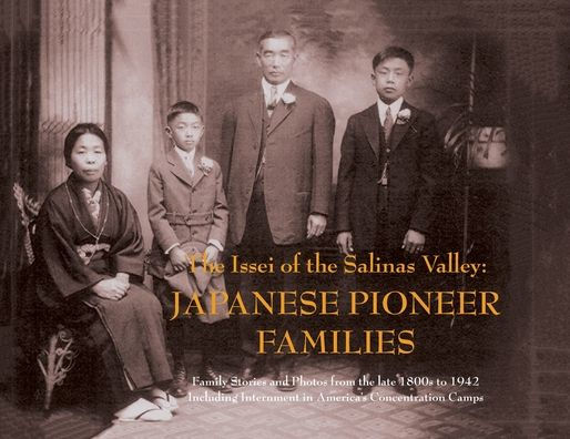 The Issei of the Salinas Valley: Japanese Pioneer Families