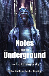 Title: Notes from the Underground, Author: Fyodor Dostoyevsky