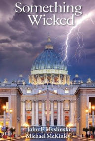 Download ebook for mobile free Something Wicked by John F Myslinski, Michael McKinley