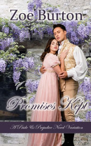 Title: Promises Kept: A Pride & Prejudice Novel Variation, Author: Zoe Burton