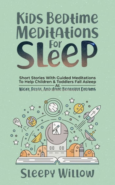 Kids Bedtime Meditations For Sleep: Short Stories With Guided ...