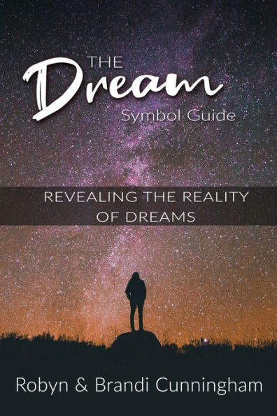 The Dream Symbol Guide: Revealing the Reality of Dreams