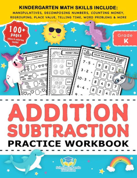 Addition Subtraction Practice Workbook: Kindergarten Math Workbook Age 5-7 Homeschool Kindergarteners and 1st Grade Activities Place Value, Manipulatives, Regrouping, Decomposing Numbers, Counting Money, Telling Time, Word Problems + Worksheets & More