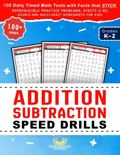 Addition Subtraction Speed Drills: 100 Daily Timed Math Tests with Facts that Stick, Reproducible Practice Problems, Digits 0-20, Double and Multi-Digit Worksheets for Kids in Grades K-2