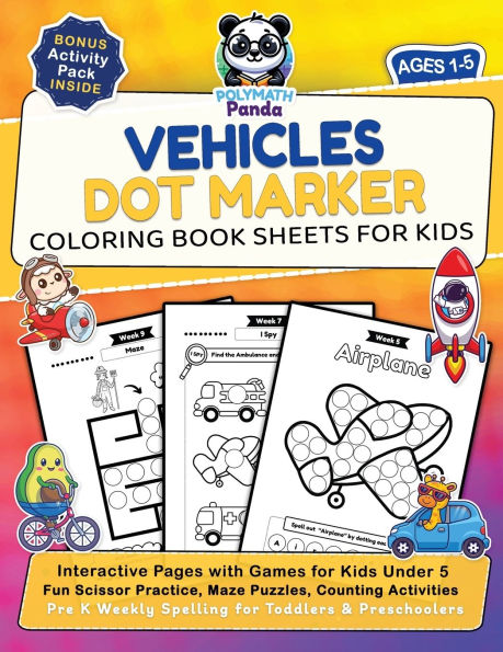 Vehicles Dot Marker Coloring Book Sheets for Kids Ages 1-5: Interactive Pages with Games for Kids Under 5 Fun Scissor Practice, Maze Puzzles, Counting Activities and Pre K Weekly Spelling for Toddlers & Preschoolers