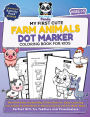 My First Cute Farm Animals Dot Marker Coloring Book for Kids Ages 1-5: Bold and Easy Guided Big Fill the Dots for Early Learning Fun Activity & Craft Sheets to Boost Creativity and Fine Motor Skills Perfect Gift for Toddlers and Preschoolers