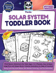 Title: Solar System Toddler Book: First Space Adventure for Kids Ages 1-3 Planets, Sun & Stars Large Print with Simple Words Colorful Illustrations for Baby & Preschool Early Learning with Mazes, Dot Marker Coloring, and Fun Activities, Author: Polymath Panda