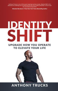 Rapidshare books download Identity Shift: Upgrade How You Operate to Elevate Your Life