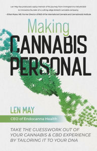 Title: Making Cannabis Personal: Take the Guesswork Out of Your Cannabis & CBD Experience by Tailoring it To Your DNA, Author: Len May