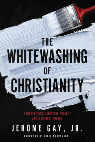 Title: The Whitewashing of Christianity, Author: Jerome Gay