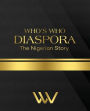 WHO'S WHO DIASPORA The Nigerian Story: The Nigerian Story 2nd Edition