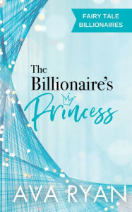 Title: The Billionaire's Princess, Author: Ava Ryan
