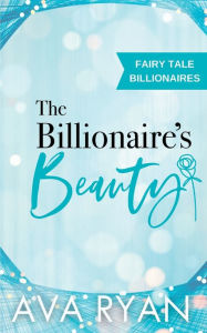 Title: The Billionaire's Beauty, Author: Ava Ryan