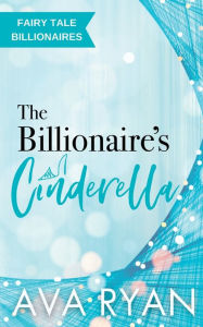 Title: The Billionaire's Cinderella, Author: Ava Ryan