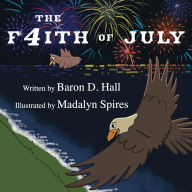 Title: The F4ith of July, Author: Baron D. Hall