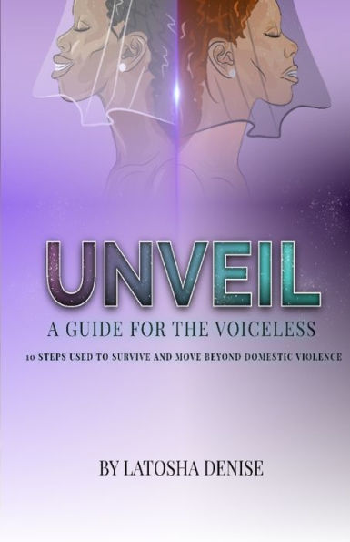 UNVEIL: 10 Steps Used to Survive and Move Beyond Domestic Violence