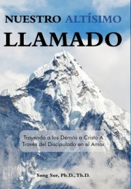 Title: Nuestro Altísimo Llamado (Our Highest Calling), Author: Sang Sur