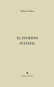 Title: El Invierno Eclesial, Author: Alfonso Gálvez