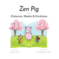 Title: Zen Pig: Distance, Masks & Kindness, Author: Mark Brown