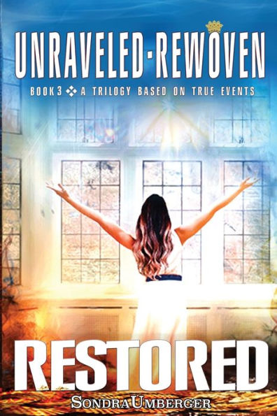 Unraveled-Rewoven: Book 3 RESTORED-Truth Unfolds