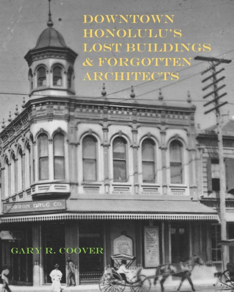 Downtown Honolulu's Lost Buildings and Forgotten Architects