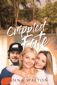 Title: Crippled Fate, Author: Anna Walton