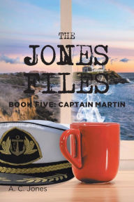 Title: The Jones Files: Book Five: Captain Martin, Author: A. C. Jones