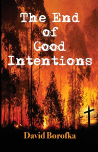 Ebook german download The End of Good Intentions by David Borofka