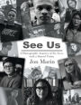 SEE US: A Photographic Journey of Six Lives with a Shared Vision