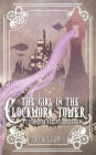 The Girl in the Clockwork Tower: A Steampunk Rapunzel Retelling