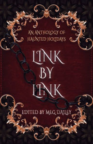 Title: Link by Link: An Anthology of Haunted Holidays, Author: Elle Beaumont