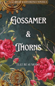 Title: Gossamer & Thorns, Author: Elle Beaumont