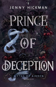 Free computer books for download in pdf format Prince of Deception: A Myths of Airren Novel 9781953238955  by Jenny Hickman, Jenny Hickman