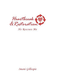 Free italian books download Heartbreak & Restoration: He Rescues Me 9781953241313 in English 