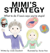Title: MIMI'S STRATEGY What to do if Louis says you're stupid, Author: Linda Goudsmit