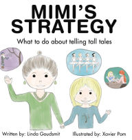 Title: MIMI'S STRATEGY What to do about telling tall tales, Author: Linda Goudsmit