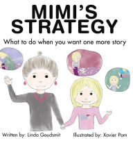 Title: MIMI'S STRATEGY What to do when you want one more story, Author: Linda Goudsmit