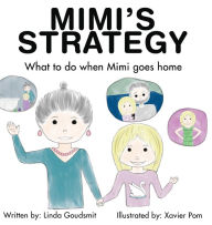 Title: MIMI'S STRATEGY What to do when Mimi goes home, Author: Linda Goudsmit