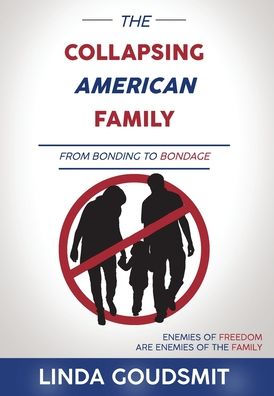 The Collapsing American Family: From Bonding to Bondage