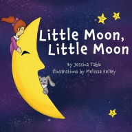 Free mp3 ebook downloads Little Moon, Little Moon by Jessica Tabb, Melissa Kelley PDB 9781953259288